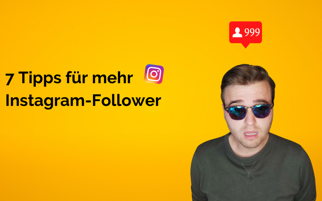 7 Tipps für mehr Follower auf Instagram