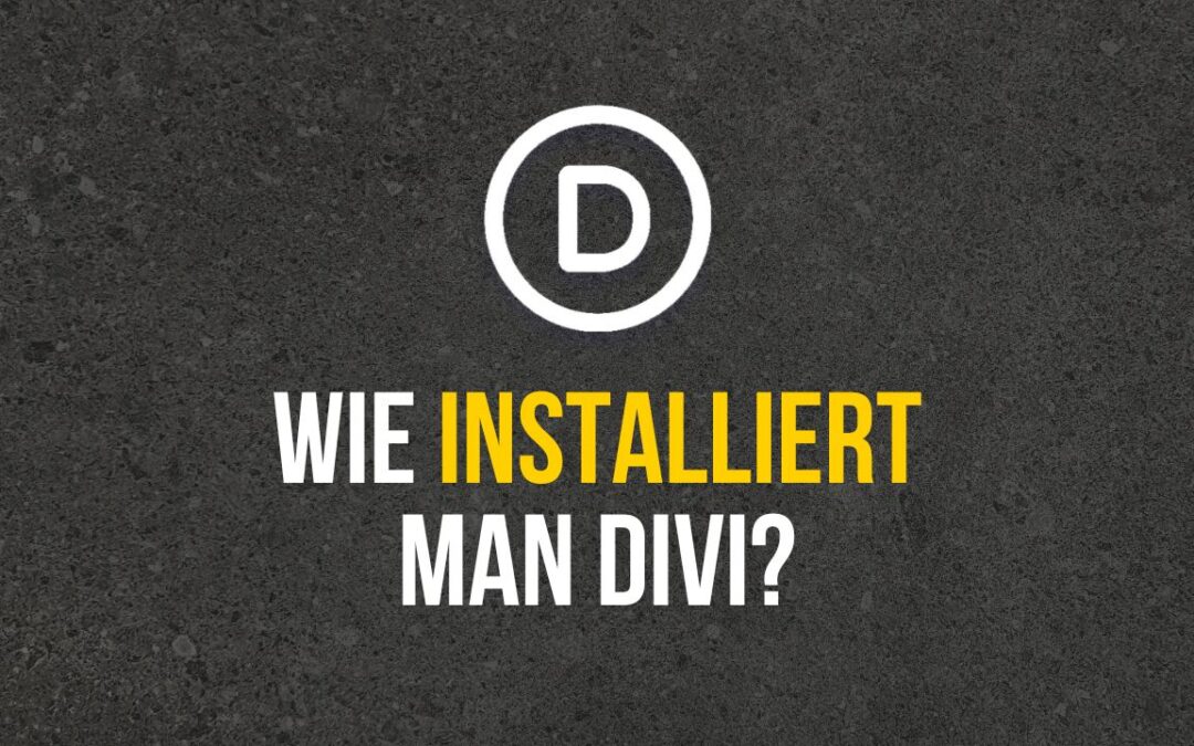 Wie installiert man Divi? Anleitung + Richtig Einstellen