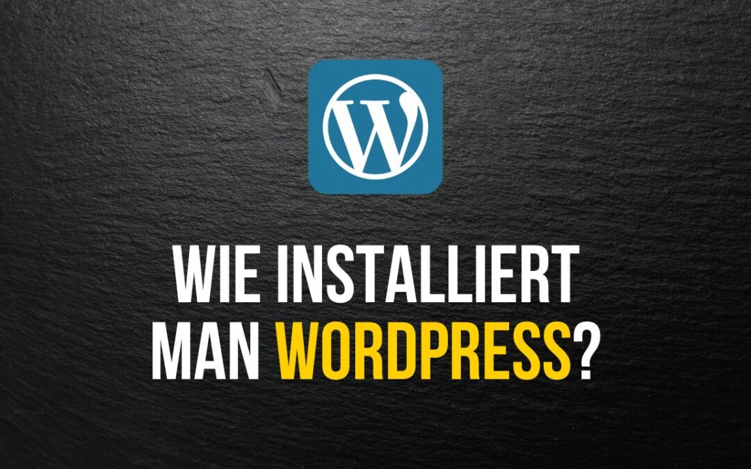 Wie installiert man WordPress? Anleitung inkl. VIDEO (2026)