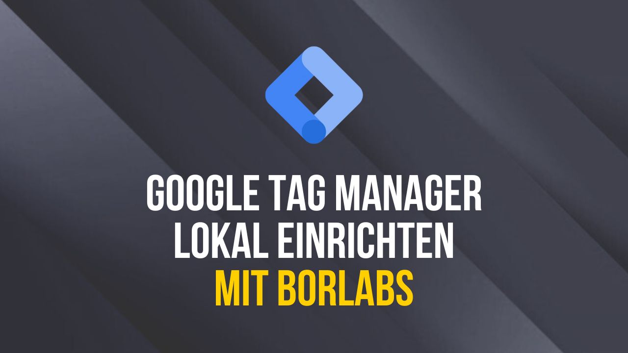 Borlabs Google Tag Manager lokal einrichten