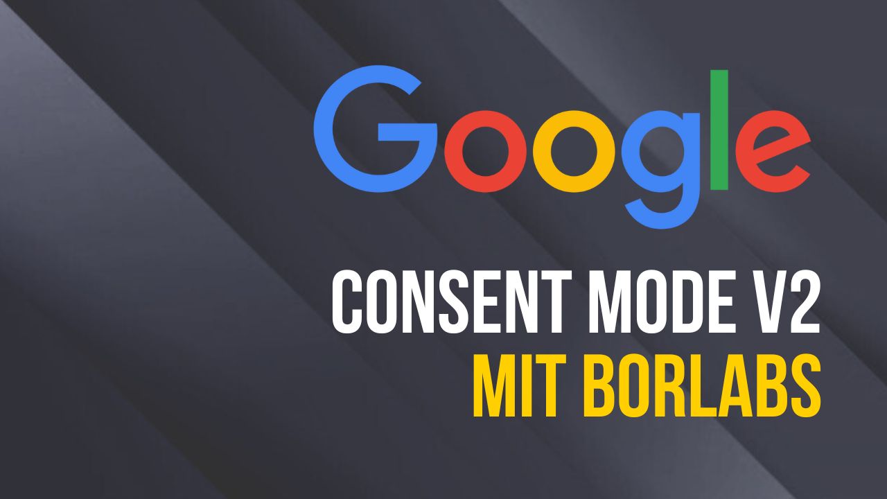 Google Consent Mode v2 mit Borlabs Cookie umsetzen